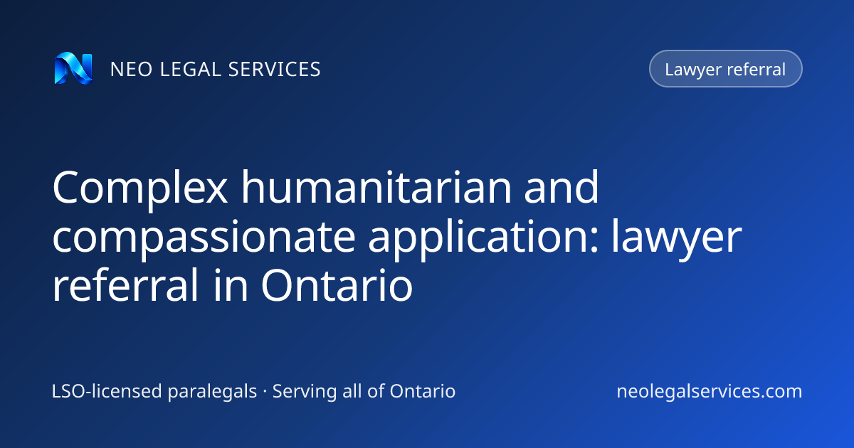 Complex humanitarian and compassionate application: lawyer referral in ...