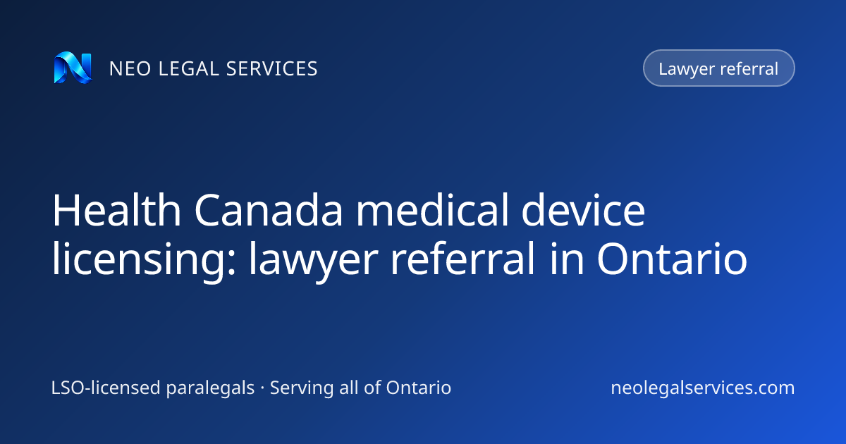 Health Canada medical device licensing: lawyer referral in Ontario