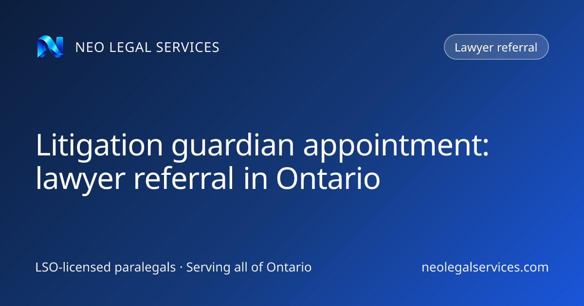 Litigation guardian appointment: lawyer referral in Ontario