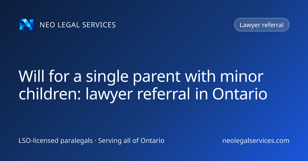 Will for a single parent with minor children: lawyer referral in Ontario